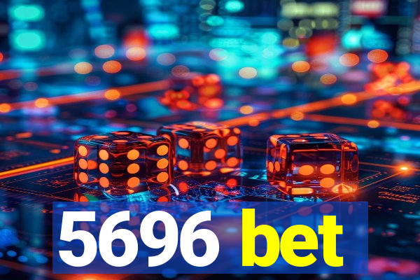 5696 bet